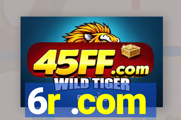 6r .com